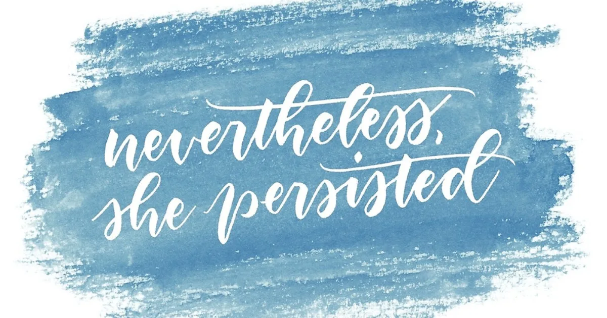 nevertheless she persisted