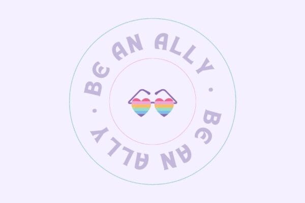 Be an Ally banner with heart shaped rainbow glasses