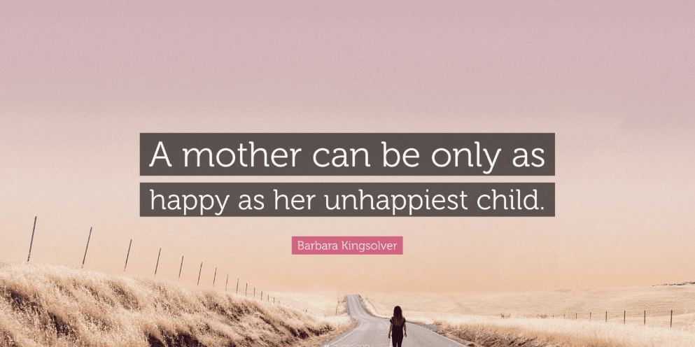 a mother is only as happy as her saddest child